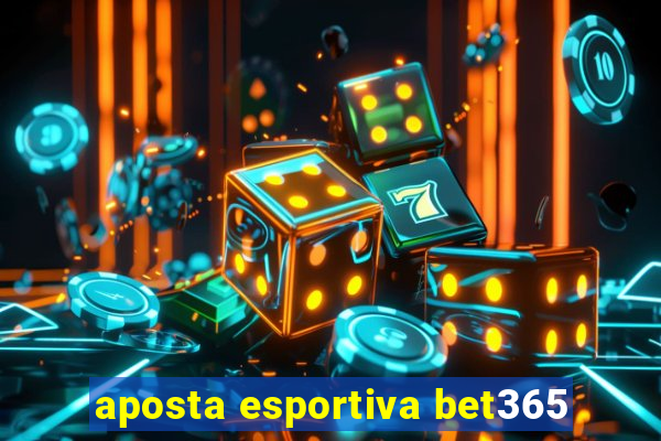 aposta esportiva bet365